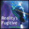Reality's Fugitive (Unabridged) audio book by Charlotte Salyer