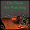 The Plants Are Watching (Unabridged) audio book by Jonathan Sarno
