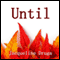 Until (Unabridged) audio book by Jacqueline Druga