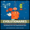 Evolutionaries: Transformational Leadership: The Missing Link in Your Organizational Chart (Unabridged)