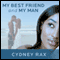 My Best Friend and My Man: A Novel (Unabridged) audio book by Cydney Rax