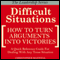 Difficult Situations: How to Turn Arguments into Victories - Maxwell's Leadership Series (Unabridged)