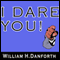 I Dare You! (Unabridged) audio book by William H. Danforth