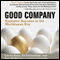 Good Company: Business Success in the Worthiness Era (Unabridged) audio book by Laurie Bassi, Ed Frauenheim, Dan McMurrer