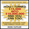 How I Turned $15,000 Into $10,000,000 and You Can Too: Business Lessons that Can Enrich Your Life (Unabridged)