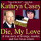 Die, My Love: A True Story of Revenge, Murder, and Two Texas Sisters (Unabridged) audio book by Kathryn Casey