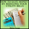 How To Save Money by Reducing Your Utility Bills: Step by Step Guide to Cutting Your Cost Down (Unabridged) audio book by Melina Cooper