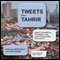 Tweets from Tahrir: Egypt's Revolution as it Unfolded, in the Words of the People Who Made it (Unabridged)