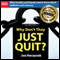 Why Don't They Just Quit? (Unabridged) audio book by Joe Herzanek