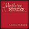 Mistletoe & Murder: The Presley Thurman Mysteries (Unabridged) audio book by Laina Turner