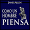 Como un Hombre Piensa Asi es Su Vida [As a Man Thinketh, Spanish Edition] (Unabridged) audio book by James Allen