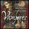 Vampires: A Field Guide to the Creatures That Stalk the Night (Unabridged) audio book by Bob Curran