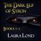 The Dark Elf of Syron: Books 1-3 (Unabridged) audio book by Laura Lond
