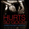 Hurts So Good: Unrestrained Erotica (Unabridged) audio book by Alison Tyler