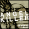 Angel Killer: A True Story of Cannibalism, Crime Fighting, and Insanity in New York City (Unabridged)