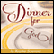 Dinner for God: An Inspirational and NEW New Age Story Filled with Creativity for a Spiritual Cuisine (Unabridged)