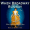 When Broadway Was the Runway: Theater, Fashion, and American Culture (Unabridged) audio book by Marlis Schweitzer