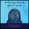 Writing Down Your Soul: How to Activate and Listen to the Extraordinary Voice Within (Unabridged) audio book by Janet Conner