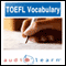 2012 TOEFL Vocabulary AudioLearn: Top 500 TOEFL Vocabulary Words You Must Know! (Unabridged) audio book by AudioLearn Editors