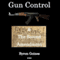 Gun Control & the Second Amendment (Unabridged) audio book by Byron Goines
