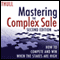 Mastering the Complex Sale: How to Compete and Win When the Stakes Are High! (Unabridged)
