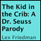 The Kid in the Crib: A Dr. Seuss Parody (Unabridged)