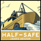 Half-Safe: A Story of Love, Obsession, and History's Most Insane Around-the-World Adventure (Unabridged)