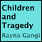 Children and Tragedy (Unabridged) audio book by Rayna Gangi