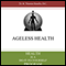 Health is a Do-it-to-Yourself Program: Ageless Health 101 (Unabridged)