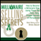 Millionaire Selling Secrets: How to Become a Millionaire Now by Using These Ten Simple, Fast, Easy, Proven Secrets of Persuasion! (Unabridged)