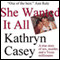 She Wanted It All: A True Story of Sex, Murder, and a Texas Millionaire (Unabridged) audio book by Kathryn Casey