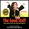 The Good Stuff: Quips and Tips on Life, Love, Work and Happiness (Unabridged)