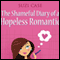 The Shameful Diary of a Hopeless Romantic: Book 1 (Unabridged) audio book by Suzi Case