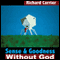 Sense and Goodness Without God: A Defense of Metaphysical Naturalism (Unabridged)