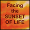 Facing the Sunset of Life (Unabridged) audio book by Tom Morris