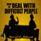 How to Deal with Difficult People: Master Effective Communication Skills So You Can Deal with Difficult People (Unabridged) audio book by Daniel L. Hemlick
