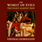 The Worst of Evils: The Fight Against Pain (Unabridged) audio book by Thomas Dormandy