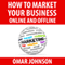 How to Market Your Business Online and Offline (Unabridged) audio book by Omar Johnson