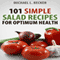 Salads: 101 Simple Salad Recipes for Optimum Health (Unabridged) audio book by Michael L. Becker