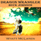 Buck Johnson: Dragon Wrangler (Unabridged) audio book by Wyatt McLaren
