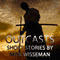 Outcasts: Short Stories by Nick Wisseman (Unabridged) audio book by Nick Wisseman