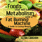 Foods That Will Turn Your Metabolism into a Fat Burning Machine: A Guide on How to Lose Weight (Unabridged) audio book by Glenn Langohr