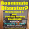 Roommate Disaster?: How to Avoid It and Find the Perfect Roommate (Unabridged) audio book by Rock Wood