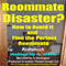 Roommate Disaster?: How to Avoid It and Find the Perfect Roommate (Unabridged)