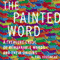 The Painted Word: A Treasure Chest of Remarkable Words and Their Origins (Unabridged) audio book by Phil Cousineau