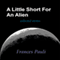 A Little Short for an Alien (Unabridged) audio book by Frances Pauli