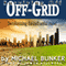 Surviving Off Off-Grid: Decolonizing the Industrial Mind (Unabridged) audio book by Michael Bunker