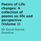 Poems of Life Changes: A Collection of Poems on Life and Perspective, Volume 1 (Unabridged)