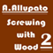 Screwing with Wood 2 (Unabridged) audio book by Antonia Allupato