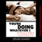 You're Doing Whatever I Want!: You're Doing It! (Unabridged) audio book by Julie Bosso